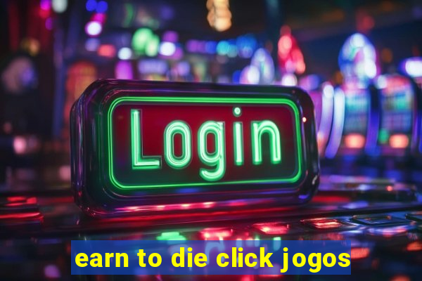 earn to die click jogos